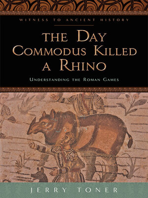 cover image of The Day Commodus Killed a Rhino